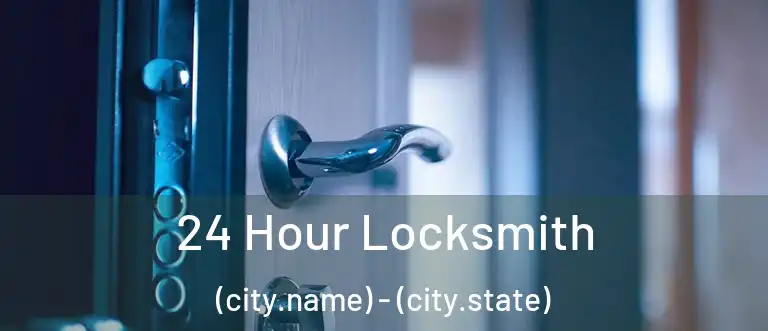 24 Hour Locksmith (city.name) - (city.state)