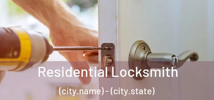 Residential Locksmith (city.name) - (city.state)